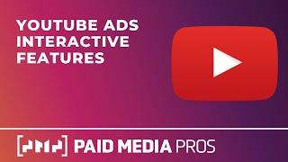 YouTube Ads Interactive Features