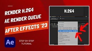 How To Render H264 - After Effects 2023 - Render Queue