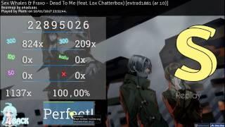 (osu!) Sex Whales & Fraxo - Dead To Me 7,62* SS Liveplay