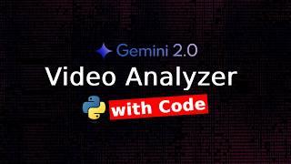 Gemini 2.0 - Video Analyzer with Code