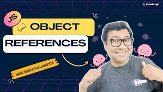 Understanding JavaScript Object References : A Visual Explanation 