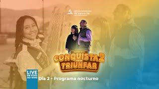 Camporee CONQUISTA2 para Triunfar | Día 2 - Programa Nocturno
