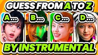 Guess the KPOP SONG from A to Z by INSTRUMENTAL  Guess the song - KPOP QUIZ 2024