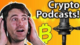 TOP 5 BEST Crypto Podcasts: Listen To These!! 