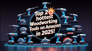 Top 20 HOTTEST Woodworking Tools on Amazon in 2025! 