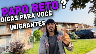 PAPO RETO E DICAS PARA VOCÊ QUE QUER IMIGRAR PARA O CANADÁ 