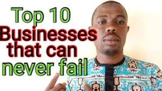 Top 10 businesses in Nigeria that never fail [Rebi Levi ideas].