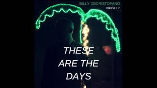 These Are the Days - Billy DeCristofano | Roll On EP