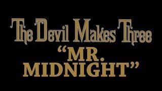 The Devil Makes Three - Mr. Midnight [Audio Stream]