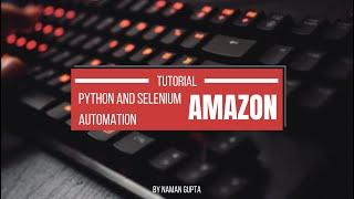 Automating Amazon with Selenium and Python: A Comprehensive Tutorial With Source Code