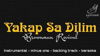 YAKAP SA DILIM [ BROWNMAN REVIVAL ] INSTRUMENTAL | MINUS ONE