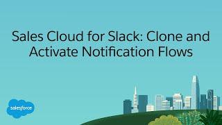 Sales Cloud for Slack: Clone and Activate Notification Flows