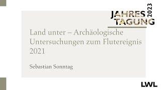 Land unter – Archäologische Untersuchungen zum Flutereignis 2021