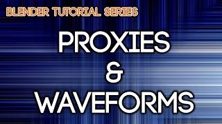 2 - Blender - Making Proxies and Waveforms - Video Editing VSE