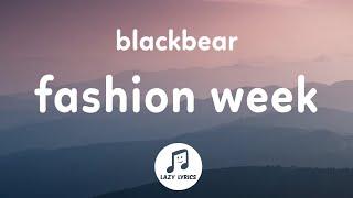 blackbear - fashion week (Lyrics) every week is fashion week for me tiktok song