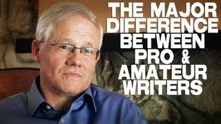 The Major Difference Between Professional And Amateur Writers by John Truby