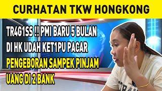 TR4G1SS ‼️ PMI BARU 5 BULAN DI HK UDAH KET1PU PACAR PENGEBORAN SAMPEK PINJAM UANG DI 2 BANK