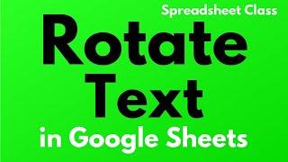 How to rotate text in Google Sheets