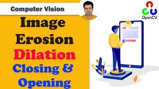 Morphological Transformation (Erosion Dilation Opening & Closing) OpenCV Operations