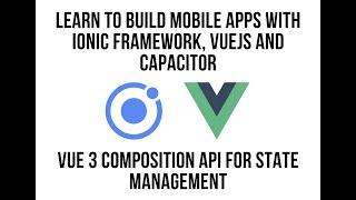 Ionic VueJS - Vue 3 Composition API for State Management with Ionic Framework