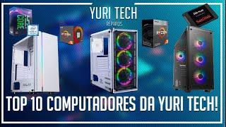 TOP 10 MELHORES PC DO GRUPO DA YURI TECH!!!