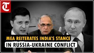 ‘Dialogue, diplomacy are way forward’: MEA reiterates India’s stance in Russia-Ukraine conflict