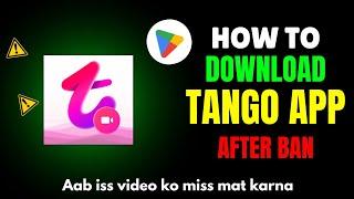 How to download Tango app after ban | Tango app download | Tango app new update