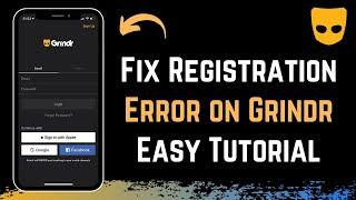 Grindr Registration Error - How to Fix Grindr Registration Error - Grindr App Not Working
