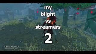 My Blight vs Streamers 2