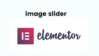 how to make image slider with elementor free