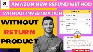 AMAZON LATEST REFUND METHODS  | WITHOUT INVESTIGATION | INSTANT REFUND |