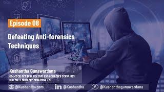 Defeating Anti-Forensic Techniques || Episode 08