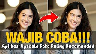 WAJIB COBA!!! APLIKASI UPSCALE FOTO PALING RECOMENDED