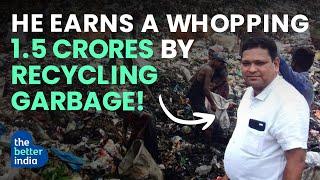 This Man Became A Crorepati By Selling Garbage! | The Better India