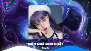 Món Quà Sinh Nhật ft Mưa Thủy Tinh Remix TikTok, A Y Mạc Remix - Nhạc Trung Quốc Remix Hay Nhất 2025