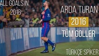 Arda Turan'ın - 2016 Yılında Attığı Tüm Goller | Türkçe Spiker • HD