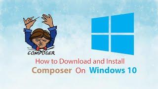 How to Download and Install Composer on Windows 10