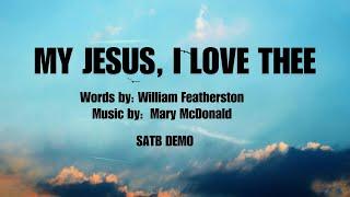 My Jesus, I Love Thee | SATB DEMO with Lyrics