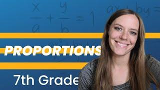 PROPORTIONS: 7th Grade Math