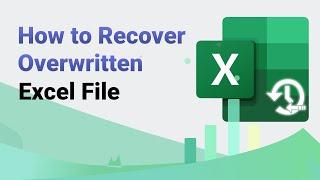 How to Recover Overwritten Excel File 2024 | Top 3 Ways