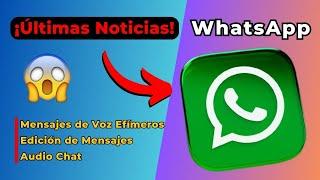 Novedades en WhatsApp: Audio Chat, Mensajes de Voz Efímeros, Edición de Mensajes y ultimas noticias