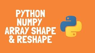 How to use shape and reshape in Python Numpy