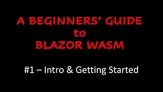 A Beginners' Guide to Blazor WebAssembly - An Introduction & Getting Started