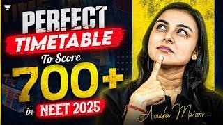 Score 700+ in NEET 2025 with This Perfect Timetable | Strategy by Anushka Ma'am