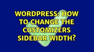 Wordpress: How to change the customizers sidebar width? (2 Solutions!!)