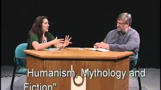 Humanist Views: Humanism, Mythology & Fiction