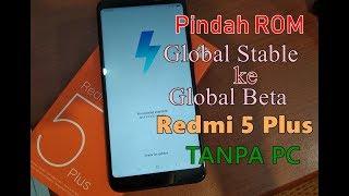 [Redmi 5 Plus] Cara Pindah/Update ROM Dari Global Stable ke Global Beta atau Sebaliknya Tanpa PC