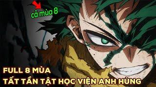 [Review Anime] Tổng Hợp "Học Viện Anh Hùng" Mùa 1-8 | Tóm Tắt Anime