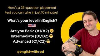 25-question placement test  you can take in just 10 minutes! What's your level in English?  