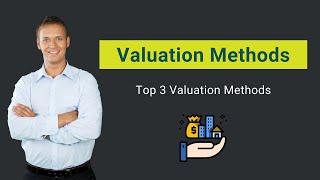 Valuation Methods | Top 3 Valuation Methods